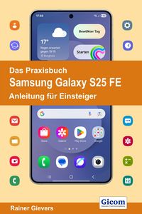 Produktbild: Das Praxisbuch Samsung Galaxy S25 FE - Anleitung f&uuml;r Einsteiger