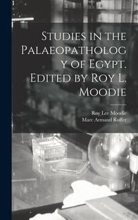 Produktbild: Studies in the Palaeopathology of Egypt. Edited by Roy L. Moodie