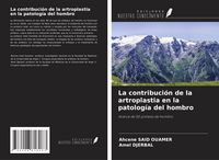 Produktbild: La contribuci&oacute;n de la artroplastia en la patolog&iacute;a del hombro