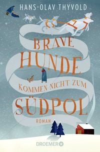 Produktbild: Brave Hunde kommen nicht zum S&uuml;dpol