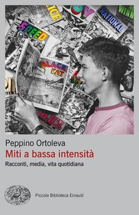 Produktbild: Miti a bassa intensit&agrave;. Racconti, media, vita quotidiana