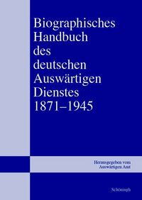 Produktbild: Biographisches Handbuch des deutschen Ausw&auml;rtigen Dienstes 1871&ndash;1945
