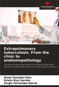 Produktbild: Extrapulmonary tuberculosis. From the clinic to anatomopathology