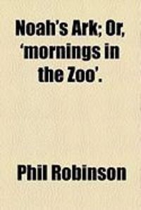 Produktbild: Noah's Ark; Or, 'Mornings in the Zoo'.