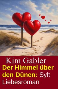Produktbild: Der Himmel &uuml;ber den D&uuml;nen: Sylt Liebesroman