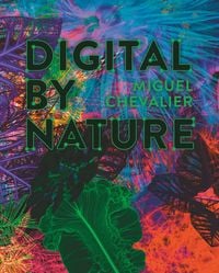 Produktbild: Miguel Chevalier - Digital by Nature