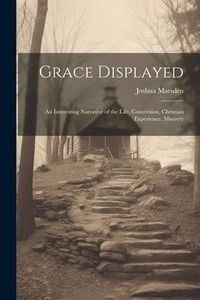 Produktbild: Grace Displayed: An Interesting Narrative of the Life, Conversion, Christian Experience, Ministry