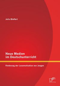 Produktbild: Neue Medien im Deutschunterricht: F&ouml;rderung der Lesemotivation von Jungen