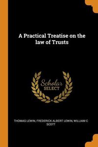 Bild vom Artikel A Practical Treatise on the Law of Trusts vom Autor Thomas Lewin