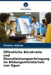 Produktbild: &Ouml;ffentliche B&uuml;rokratie und Dienstleistungserbringung im Bildungsministerium von Ogun