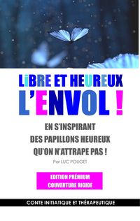 Produktbild: Libre et heureux, l'envol ! Edition pr&eacute;mium