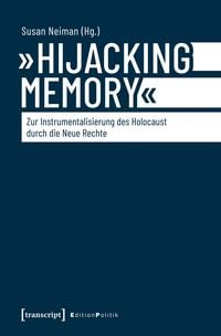 Produktbild: &raquo;Hijacking Memory&laquo; - Zur Instrumentalisierung des Holocaust durch die Neue Rechte