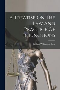 Produktbild: A Treatise On The Law And Practice Of Injunctions
