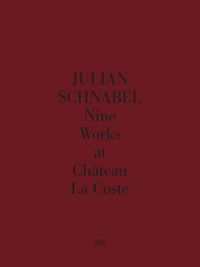 Produktbild: Julian Schnabel. Nine Works at Ch&acirc;teau La Coste