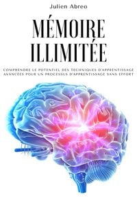 Produktbild: M&eacute;moire illimit&eacute;e: Comprendre le potentiel des techniques d'apprentissage avanc&eacute;es pour un processus d'apprentissage sans effort
