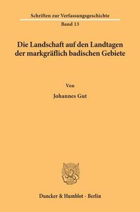Produktbild: Die Landschaft auf den Landtagen der markgr&auml;flich badischen Gebiete.