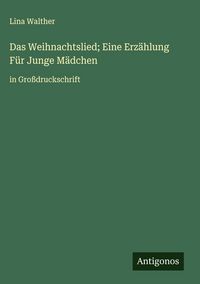 Produktbild: Das Weihnachtslied; Eine Erz&auml;hlung F&uuml;r Junge M&auml;dchen