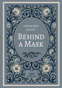 Produktbild: Louisa May Alcott: Behind a Mask (English Edition)