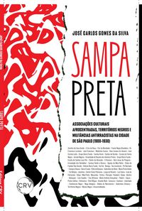 Produktbild: Sampa preta: Associa&ccedil;&otilde;es culturais afrocentradas, territ&oacute;rios negros e milit&acirc;ncias antirracistas na cidade de S&atilde;o Paulo (1900-1930)