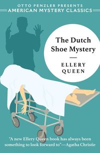 Bild vom Artikel The Dutch Shoe Mystery: An Ellery Queen Mystery vom Autor Ellery Queen