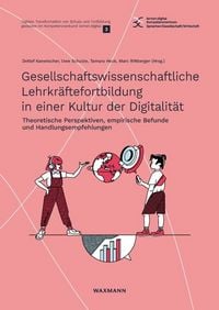 Produktbild: Gesellschaftswissenschaftliche Lehrkr&auml;ftefortbildung in einer Kultur der Digitalit&auml;t