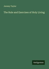 Produktbild: The Rule and Exercises of Holy Living