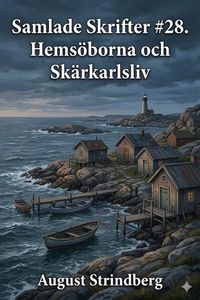 Produktbild: Samlade Skrifter #28. Hems&ouml;borna och Sk&auml;rkarlsliv