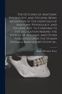 Produktbild: The Outlines of Anatomy, Physiology, and Hygiene. Being an Edition of The Essentials of Anatomy, Physiology, and Hygiene, Rev. to Conform to the Legis