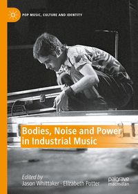 Produktbild: Bodies, Noise and Power in Industrial Music