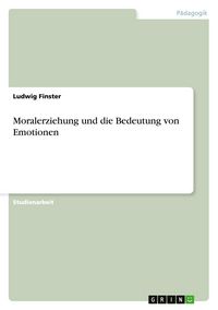 Produktbild: Moralerziehung und die Bedeutung von Emotionen