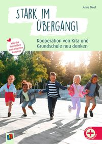 Produktbild: Stark im &Uuml;bergang! Kooperation von Kita und Grundschule neu denken