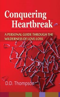 Produktbild: Conquering Heartbreak: A Personal Guide Through The Wilderness of Love-Loss