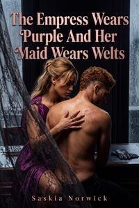 Produktbild: The Empress Wears Purple And Her Maid Wears Welts