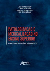 Produktbild: Patologiza&ccedil;&atilde;o e Medicaliza&ccedil;&atilde;o no Ensino Superior: A Universidade na Resist&ecirc;ncia aos Diagn&oacute;sticos