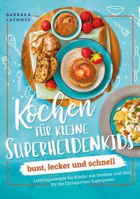 Produktbild: Kochen f&uuml;r kleine Superheldenkids - bunt, lecker und schnell