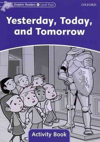 Produktbild: Dolphin Readers: Level 4: Yesterday, Today, and Tomorrow Activity Book