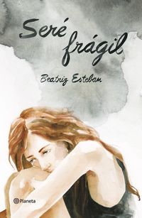 Produktbild: Ser&eacute; fr&aacute;gil : una historia de anorexia en la que decid&iacute; vivir