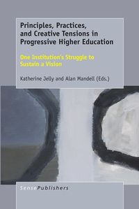 Produktbild: Principles, Practices, and Creative Tensions in Progressive Higher Education