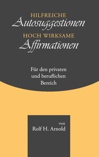 Produktbild: Hilfreiche Autosuggestionen und hoch wirksame Affirmationen