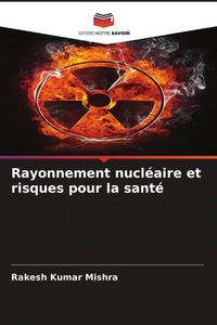 Produktbild: Rayonnement nucl&eacute;aire et risques pour la sant&eacute;