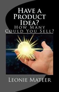 Produktbild: Have a Product Idea?: How Many Could You Sell?