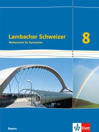 Lambacher Schweizer Mathematik 8. Schülerbuch Klasse 8.  Ausgabe Bayern 