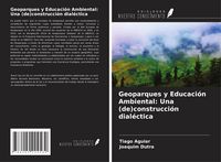 Produktbild: Geoparques y Educaci&oacute;n Ambiental: Una (de)construcci&oacute;n dial&eacute;ctica