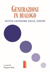 Produktbild: Generazioni in dialogo. Nonni, genitori, figli, nipoti