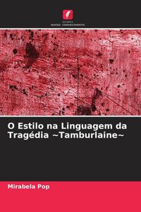 Produktbild: O Estilo na Linguagem da Trag&eacute;dia ~Tamburlaine~