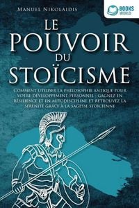 Produktbild: LE POUVOIR DU STO&Iuml;CISME: Comment utiliser la philosophie antique pour votre d&eacute;veloppement personnel : gagnez en r&eacute;silience et en autodiscipline et ret