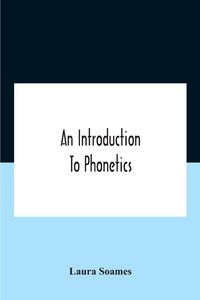 Produktbild: An Introduction To Phonetics (English, French, And German), With Reading Lessons And Exercises With A Preface By Dorothea Beale