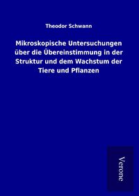 Produktbild: Mikroskopische Untersuchungen &uuml;ber die &Uuml;bereinstimmung in der Struktur und dem Wachstum der Tiere und Pflanzen