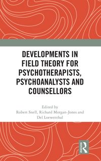 Produktbild: Developments in Field Theory for Psychotherapists, Psychoanalysts and Counsellors