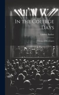 Produktbild: In the College Days; a Group of Monologues